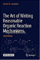 THE ART OF WRITING REASONABLE ORGANIC REACTION MECHANISMS 3/E 2019 - 3030287351 - 9783030287351