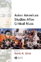ASIAN AMERICAN STUDIES AFTER CRITICAL MASS 2004 - 1405115971 - 9781405115971