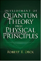 DEVELOPMENT OF QUANTUM THEORY FROM PHYSICAL PRINCIPLES 2021 - 0486845931 - 9780486845937