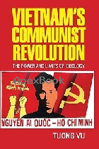 VIETNAM'S COMMUNIST REVOLUTION: THE POWER & LIMITS OF IDEOLOGY - 1316607909 - 9781316607909