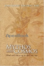 MYTHOS & COSMOS: MIND & MEANING IN THE ORAL AGE 2015 - 0692505784 - 9780692505786