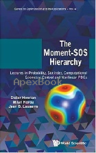 THE MOMENT-SOS HIERARCHY: LECTURES IN PROBABILITY, STATISTICS, COMPUTATIONAL GEOMETRY, CONTROL & NONLINEAR PDES 2020 - 1786348535 - 9781786348531