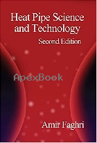 HEAT PIPE SCIENCE & TECHNOLOGY, SECOND EDITION 2016 - 0984276017 - 9780984276011