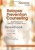 RELAPSE PREVENTION COUNSELING: CLINICAL STRATEGIES TO GUIDE ADDICTION RECOVERY ADN REDUCE RELAPSE 2015 - 1937661687 - 9781937661687