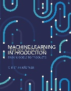 MACHINE LEARNING IN PRODUCTION: FROM MODELS TO PRODUCTS 2025 - 0262049724 - 9780262049726
