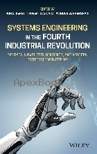 SYSTEMS ENGINEERING IN THE FOURTH INDUSTRIAL REVOLUTION: BIG DATA, NOVEL TECHNOLOGIES, & MODERN SYSTEMS ENGINEERING 2019 - 1119513898 - 9781119513896
