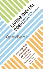 LIVING DIGITAL 2040: FUTURE OF WORK, EDUCATION & HEALTHCARE 2017 - 9813230703 - 9789813230705