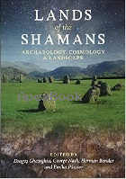 LANDS OF THE SHAMANS: ARCHAEOLOGY, COSMOLOGY & LANDSCAPE 2018 - 1785709542 - 9781785709548