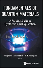 FUNDAMENTALS OF QUANTUM MATERIALS: A PRACTICAL GUIDE TO SYNTHESIS & EXPLORATION 2021 - 9811219362 - 9789811219368