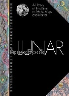 LUNAR: A HISTORY OF THE MOON IN MYTHS, MAPS, & MATTER 2024 - 0226836517 - 9780226836515