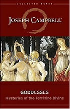 GODDESSES: MYSTERIES OF THE FEMININE DIVINE (COLLECTED WORKS OF JOSEPH CAMPBELL) 2013 - 1608681823 - 9781608681822