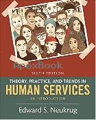 THEORY, PRACTICE, & TRENDS IN HUMAN SERVICES: AN INTRODUCTION 6/E 2016 - 1305271491 - 9781305271494