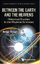 BETWEEN THE EARTH AND THE HEAVENS: HISTORICAL STUDIES IN THE PHYSICAL SCIENCES (HISTORY OF MODERN PHYSICAL SCIENCES) 2021 - 1786349841 - 9781786349842