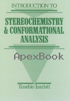 INTRODUCTION TO STEREOCHEMISTRY & CONFORMATIONAL ANALYSIS 1991 - 0471544116 - 