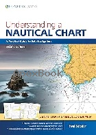UNDERSTANDING A NAUTICAL CHART: A PRACTICAL GUIDE TO SAFE NAVIGATION 2018 - 1912177072 - 9781912177073