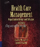 HEALTH CARE MANAGEMENT: ORGANIZATION DESIGN & BEHAVIOR 5/E 2006 - 1418001899 - 9781418001896