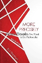 MORE PRECISELY: THE MATH YOU NEED TO DO PHILOSOPHY 2/E 2017 - 155481345X - 9781554813452