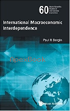 INTERNATIONAL MACROECONOMIC INTERDEPENDENCE (WORLD SCIENTIFIC STUDIES IN INTERNATIONAL ECONOMICS) 2017 - 9813224592 - 9789813224599