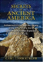 SECRETS OF ANCIENT AMERICA: ARCHAEOASTRONOMY & THE LEGACY OF THE PHOENICIANS, CELTS, & OTHER FORGOTTEN EXPLORERS 2015 - 159143193X - 9781591431930