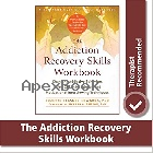 ADDICTION RECOVERY SKILLS WORKBOOK: CHANGING ADDICTIVE BEHAVIORS USING CBT, MINDFULNESS, & MOTIVATIONAL INTERVIEWING TECHNIQUES  - 1626252785 - 9781626252783