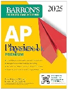 BARRON'S AP PHYSICS 1 PREMIUM 2025: PREP BOOK WITH 4 PRACTICE TESTS + COMPREHENSIVE REVIEW + ONLINE PRACTICE - 1506291643 - 9781506291642