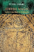 JEWISH MAGIC BEFORE THE RISE OF KABBALAH (RAPHAEL PATAI SERIES IN JEWISH FOLKLORE & ANTHROPOLOGY) 2021 - 0814348815 - 9780814348819