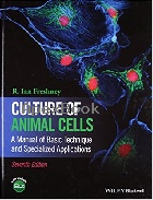 CULTURE OF ANIMAL CELLS: A MANUAL OF BASIC TECHNIQUE & SPECIALIZED APPLICATIONS 7/E 2016 - 1118873653 - 9781118873656