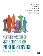 HUMAN RESOURCE MANAGEMENT IN PUBLIC SERVICE: PARADOXES, PROCESSES, & PROBLEMS 6/E - 1506382339 - 9781506382333