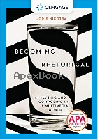 BECOMING RHETORICAL: ANALYZING & COMPOSING IN A MULTIMEDIA WORLD WITH APA 7E UPDATES 2018 - 130595677X - 9781305956773