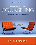 A BRIEF ORIENTATION TO COUNSELING: PROFESSIONAL IDENTITY, HISTORY, & STANDARDS 2/E 2016 - 1305669053 - 9781305669055