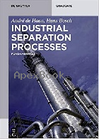 INDUSTRIAL SEPARATION PROCESSES: FUNDAMENTALS (DE GRUYTER TEXTBOOK) 2013 - 3110306697 - 9783110306699