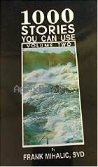 1000 STORIES YOU CAN USE: FOR PREACHERS, TEACHERS, PASTORS, CATECHISTS, PARENTS, GROWNUPS OR ANYONE WHO CAN READ, VOL. 2 - 9715100430 - 9789715100434