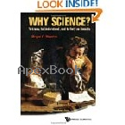 WHY SCIENCE?: TO KNOW, TO UNDERSTAND, & TO RELY ON RESULTS 2012 - 9814397334 - 9789814397339