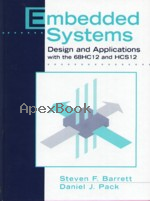 EMBEDDED SYSTEMS DESIGN & APPLICATIONS WITH THE 68HC 12 & HCS 12 2005 - 0131401416 - 9780131401419
