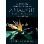A FRIENDLY INTRODUCTION TO ANALYSIS SINGLE & MULTIVARIABLE 2/E 2004 (HARDCOVER) - 0130457965 - 9780130457967