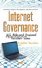 INTERNET GOVERNANCE: U.S. ROLE AND PROPOSED TRANSITION ISSUES (INTERNET THEORY, TECHNOLOGY & APPLICATIONS) UK ED. EDITION 2016 - 1634849205 - 9781634849203