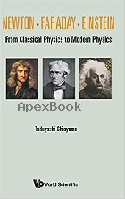 NEWTON . FARADAY . EINSTEIN: FROM CLASSICAL PHYSICS TO MODERN PHYSICS 2021 - 9811236240 - 9789811236242