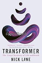TRANSFORMER: THE DEEP CHEMISTRY OF LIFE & DEATH 2023 - 1324064501 - 9781324064503