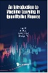 INTRODUCTION TO MACHINE LEARNING IN QUANTITATIVE FINANCE(ADVANCED TEXTBOOKS IN MATHEMATICS) 2021 - 1786349647