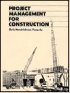 PROJECT MANAGEMENT FOR CONSTRUCTION: FUNDAMENTAL CONCEPTS FOR OWNERS, ENGINEERS, ARCHITECTS, & BUILDERS 1989 - 0137312660