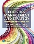 LOGISTICS MANAGEMENT & STRATEGY 6/E 2019 - 1292183683