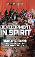 DEVELOPMENT IN SPIRIT: RELIGIOUS TRANSFORMATION & EVERYDAY POLITICS IN VIETNAM’S HIGHLANDS 2023 - 0299342301