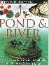 POND & RIVER (DK EYEWITNESS BOOKS) 2005 - 0756610850