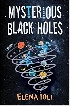 MYSTERIOUS BLACK HOLES 2021 - 9811230870