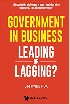 GOVERNMENT IN BUSINESS: LEADING OR LAGGING? 2021 - 9811232474