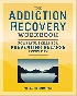 THE ADDICTION RECOVERY WORKBOOK: POWERFUL SKILLS FOR PREVENTING RELAPSE EVERY DAY 2018 - 1641521171