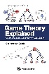GAME THEORY EXPLAINED: A MATHEMATICAL INTRODUCTION WITH OPTIMIZATION 2025 - 9819812879