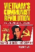 VIETNAM'S COMMUNIST REVOLUTION: THE POWER & LIMITS OF IDEOLOGY - 1316607909
