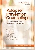 RELAPSE PREVENTION COUNSELING: CLINICAL STRATEGIES TO GUIDE ADDICTION RECOVERY ADN REDUCE RELAPSE 2015 - 1937661687