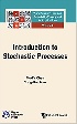 INTRODUCTION TO STOCHASTIC PROCESSES (WORLD SCIENTIFIC PROBABILITY THEORY & ITS APPLICATIONS) 2021 - 9814740306